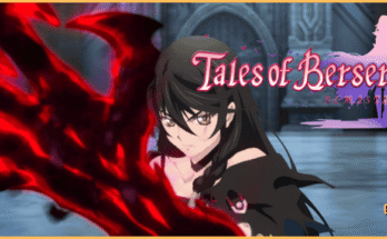 Tales of Berseria Remastered Complete Beginner’s Guide