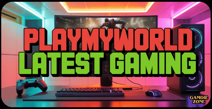 PlayMyWorld Latest Gaming