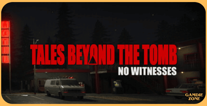 Tales Beyond The Tomb - No Witnesses Game Download