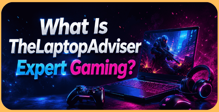 TheLaptopAdviser Expert Gaming