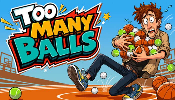 My First Impressions of Too Many Balls